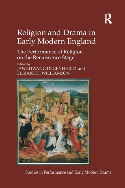 Religion and Drama in Early Modern England: The Performance of Religion on the Renaissance Stage