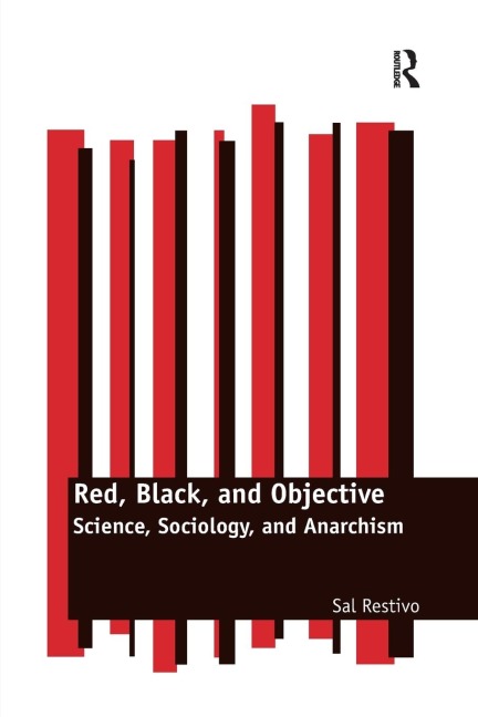 Red, Black, and Objective: Science, Sociology, and Anarchism