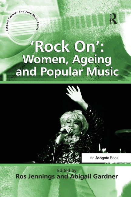 Rock On: Women, Ageing and Popular Music