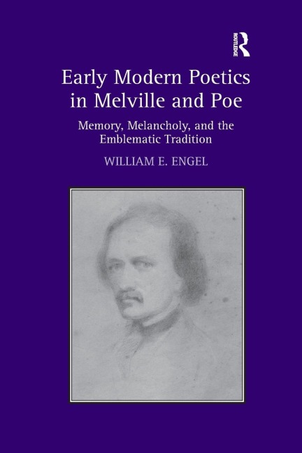 Early Modern Poetics in Melville and Poe: Memory, Melancholy, and the Emblematic Tradition