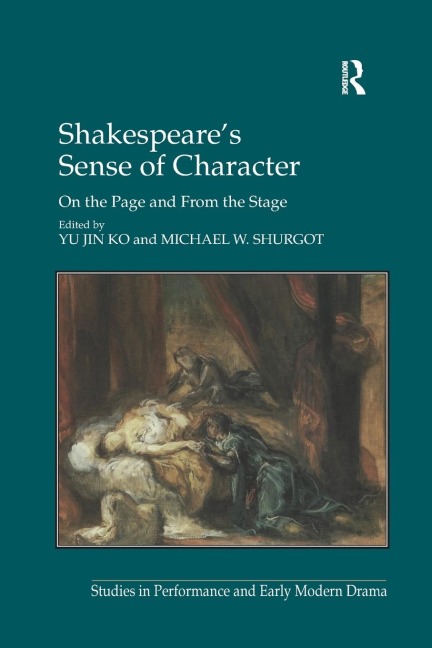 Shakespeares Sense of Character: On the Page and From the Stage