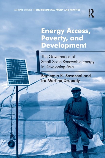 Energy Access, Poverty, and Development: The Governance of Small-Scale Renewable Energy in Developing Asia