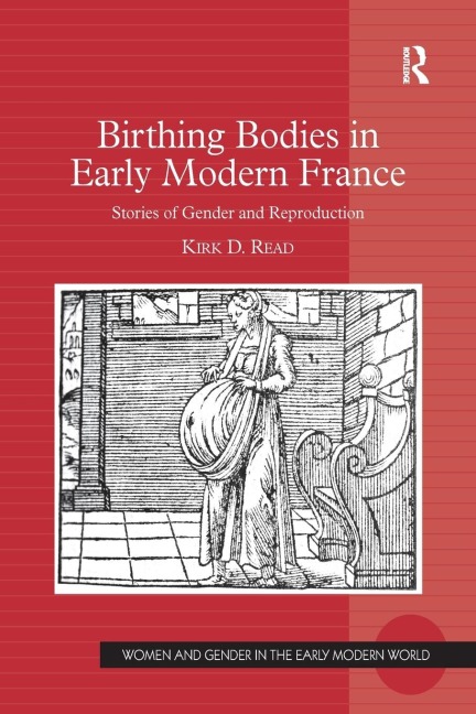 Birthing Bodies in Early Modern France: Stories of Gender and Reproduction