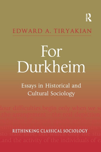 For Durkheim: Essays in Historical and Cultural Sociology