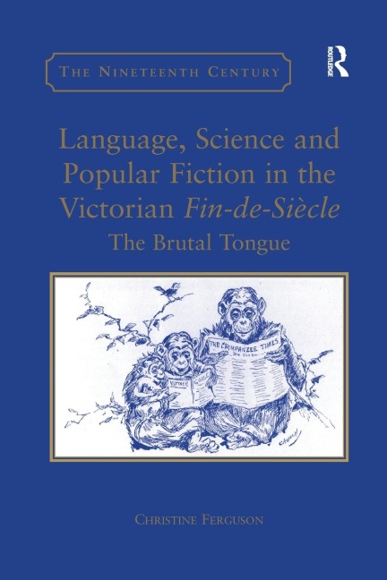 Language, Science and Popular Fiction in the Victorian Fin-de-Siècle: The Brutal Tongue
