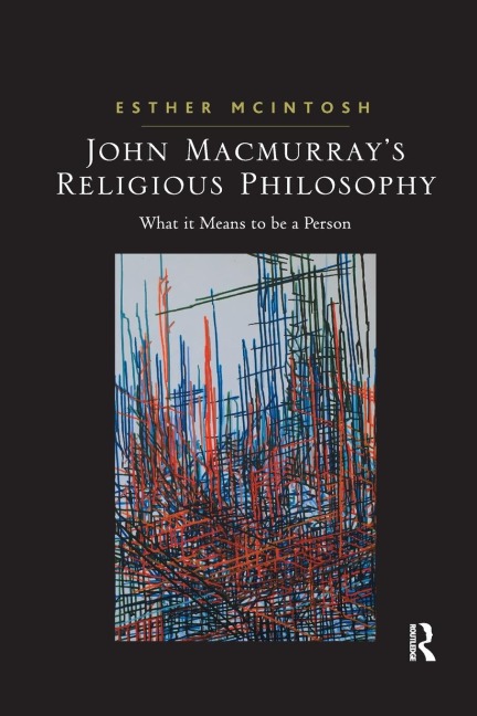 John Macmurrays Religious Philosophy: What it Means to be a Person