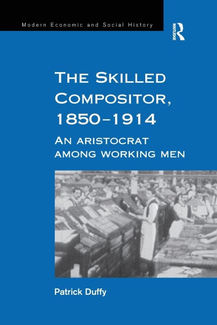 The Skilled Compositor, 1850-1914: An Aristocrat Among Working Men