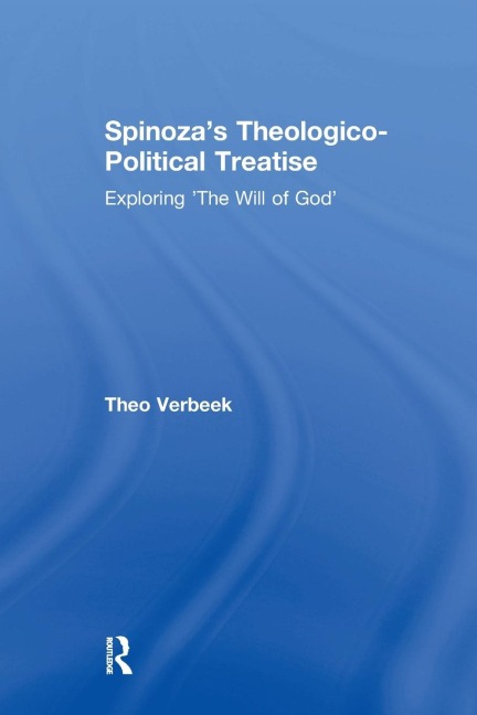 Spinozas Theologico-Political Treatise: Exploring The Will of God