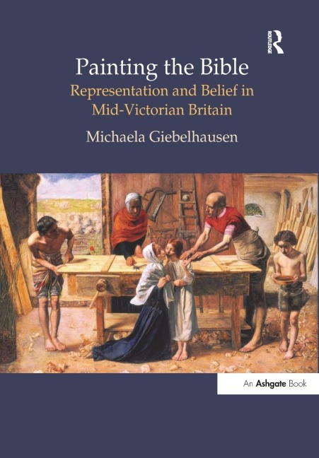Painting the Bible: Representation and Belief in Mid-Victorian Britain
