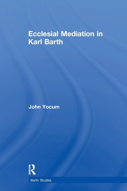 Ecclesial Mediation in Karl Barth