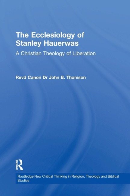 The Ecclesiology of Stanley Hauerwas: A Christian Theology of Liberation