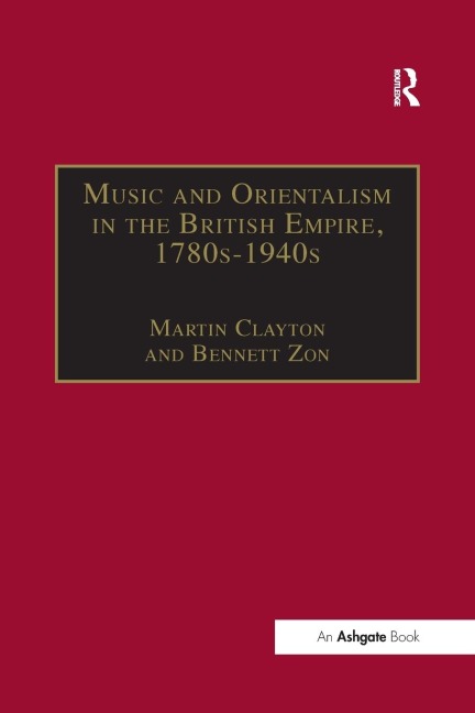 Music and Orientalism in the British Empire, 1780s-1940s: Portrayal of the East
