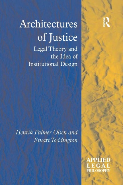 Architectures of Justice: Legal Theory and the Idea of Institutional Design
