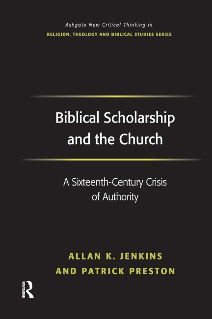 Biblical Scholarship and the Church: A Sixteenth-Century Crisis of Authority