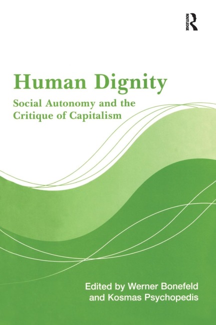 Human Dignity: Social Autonomy and the Critique of Capitalism