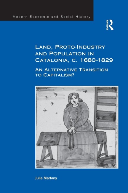 Land, Proto-Industry and Population in Catalonia, c. 1680-1829: An Alternative Transition to Capitalism?