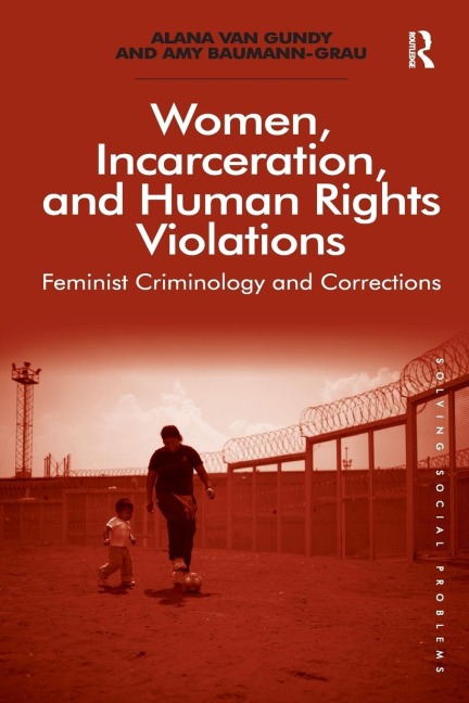 Women, Incarceration, and Human Rights Violations: Feminist Criminology and Corrections