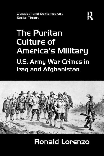 The Puritan Culture of Americas Military: U.S. Army War Crimes in Iraq and Afghanistan