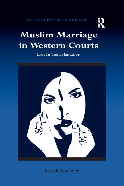 Muslim Marriage in Western Courts: Lost in Transplantation