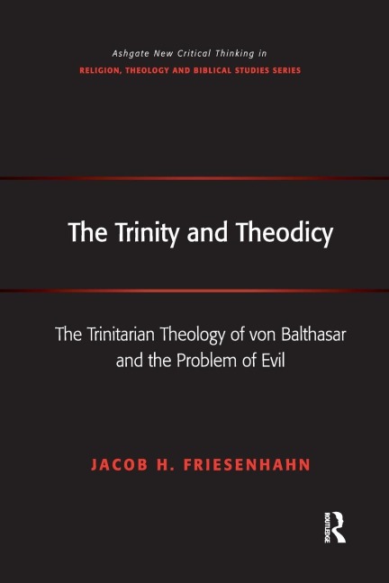 The Trinity and Theodicy: The Trinitarian Theology of von Balthasar and the Problem of Evil