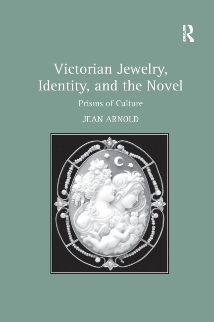 Victorian Jewelry, Identity, and the Novel: Prisms of Culture