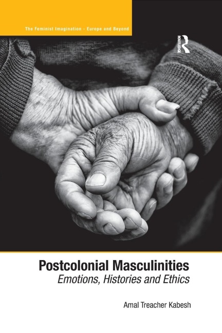 Postcolonial Masculinities: Emotions, Histories and Ethics