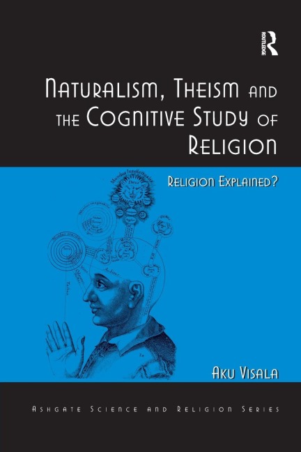 Naturalism, Theism and the Cognitive Study of Religion: Religion Explained?