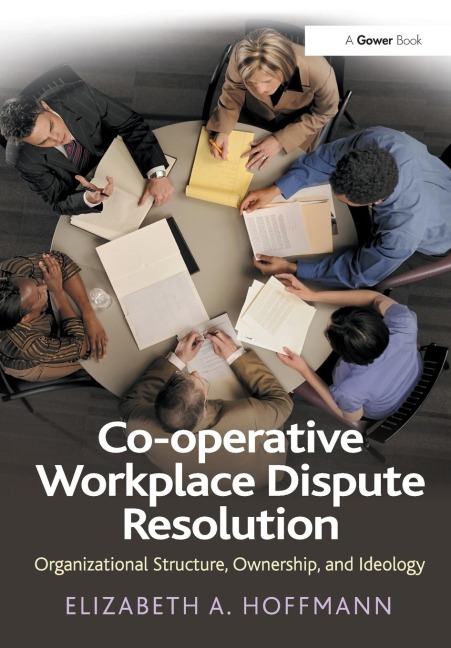 Co-operative Workplace Dispute Resolution: Organizational Structure, Ownership, and Ideology