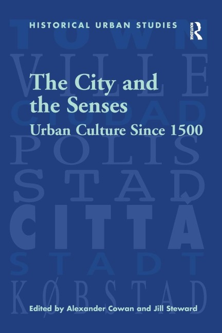 The City and the Senses: Urban Culture Since 1500