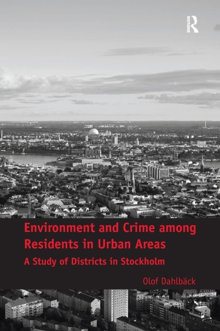Environment and Crime among Residents in Urban Areas: A Study of Districts in Stockholm