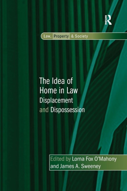The Idea of Home in Law: Displacement and Dispossession