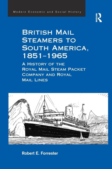 British Mail Steamers to South America, 1851-1965: A History of the Royal Mail Steam Packet Company and Royal Mail Lines