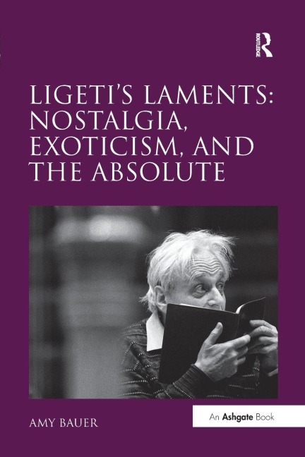 Ligetis Laments: Nostalgia, Exoticism, and the Absolute