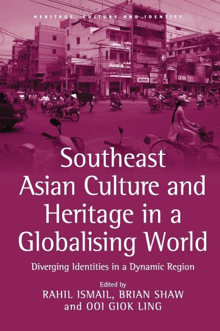 Southeast Asian Culture and Heritage in a Globalising World: Diverging Identities in a Dynamic Region