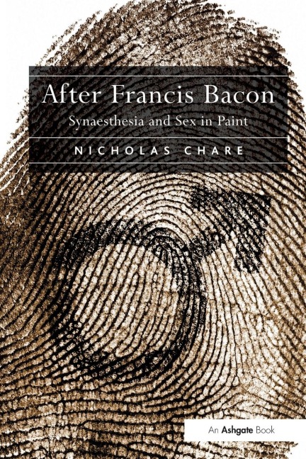 After Francis Bacon Synaesthesia and Sex in Paint