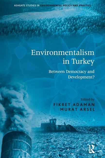 Environmentalism in Turkey: Between Democracy and Development?