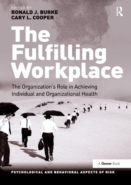 The Fulfilling Workplace: The Organizations Role in Achieving Individual and Organizational Health