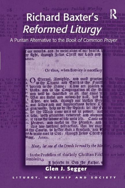 Richard Baxters Reformed Liturgy: A Puritan Alternative to the Book of Common Prayer