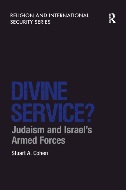 Divine Service?: Judaism and Israels Armed Forces