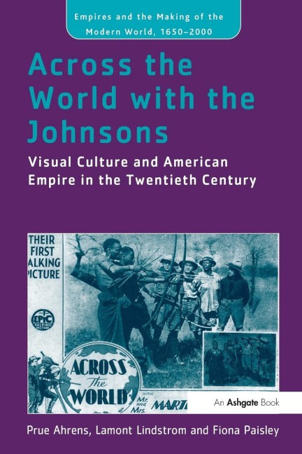 Across the World with the Johnsons: Visual Culture and American Empire in the Twentieth Century