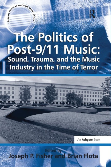 The Politics of Post-9/11 Music: Sound, Trauma, and the Music Industry in the Time of Terror