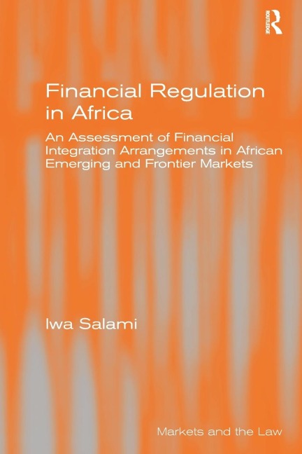 Financial Regulation in Africa: An Assessment of Financial Integration Arrangements in African Emerging and Frontier Markets