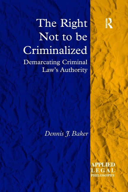 The Right Not to be Criminalized: Demarcating Criminal Laws Authority