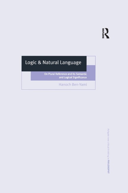 Logic & Natural Language: On Plural Reference and Its Semantic and Logical Significance