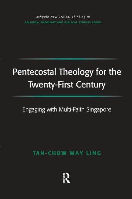 Pentecostal Theology for the Twenty-First Century: Engaging with Multi-Faith Singapore