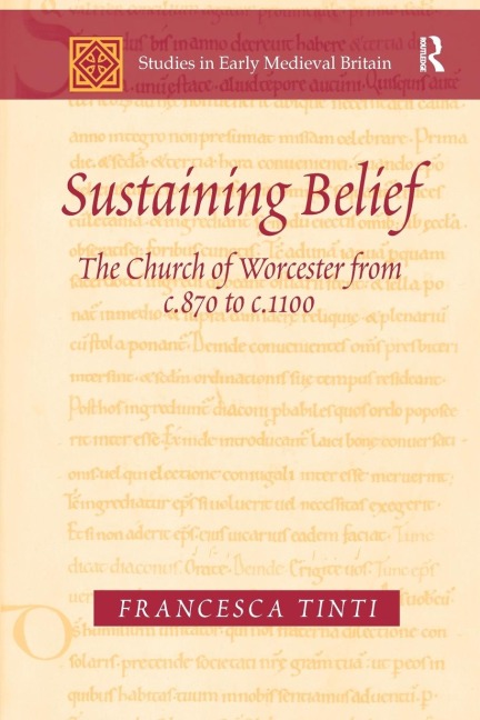 Sustaining Belief: The Church of Worcester from c.870 to c.1100