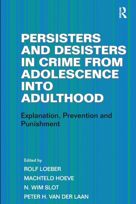 Persisters and Desisters in Crime from Adolescence into Adulthood: Explanation, Prevention and Punishment