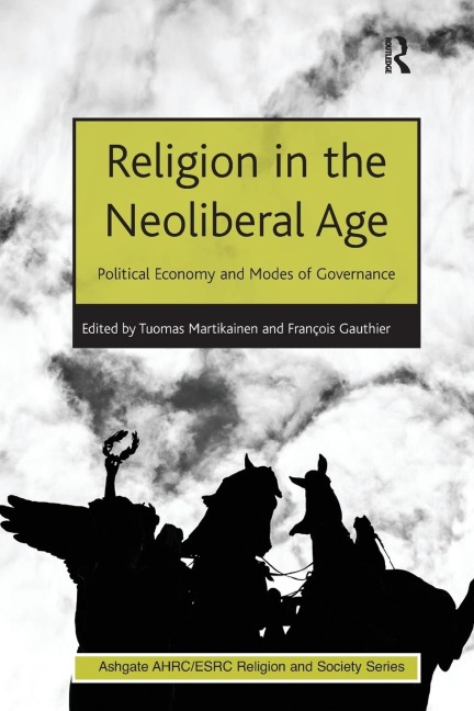 Religion in the Neoliberal Age: Political Economy and Modes of Governance