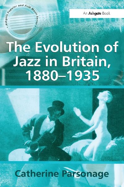 The Evolution of Jazz in Britain, 1880-1935