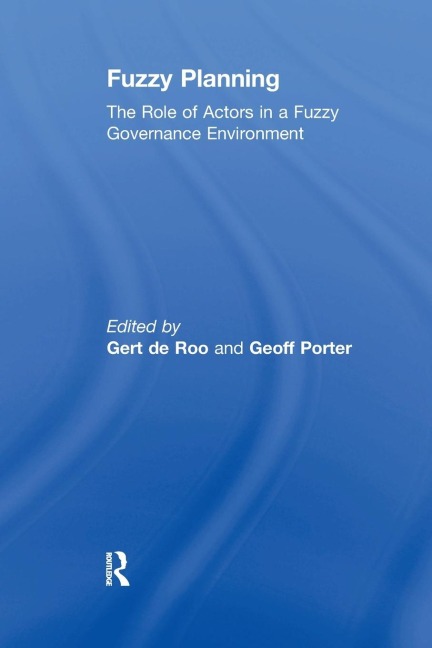 Fuzzy Planning: The Role of Actors in a Fuzzy Governance Environment